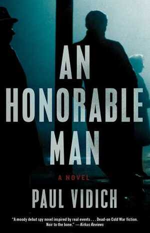 An Honorable Man: A Novel by Paul Vidich