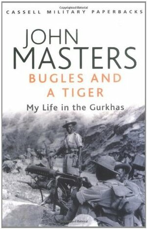 Bugles and a Tiger: My Life in the Gurkhas by John Masters