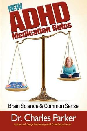 New ADHD Medication Rules: Paying Attention to the Meds for Paying Attention by Charles Parker
