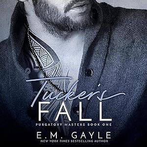 Tucker's Fall by E.M. Gayle