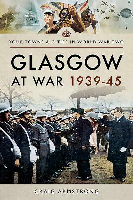 Glasgow at War 1939-45 by Craig Armstrong