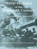 Naval Mutinies of the Twentieth Century: An International Perspective by Christopher M. Bell, Bruce A. Elleman