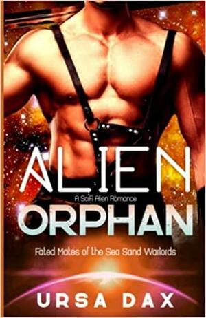 Alien Orphan: A SciFi Alien Romance (Fated Mates of the Sea Sand Warlords) by Ursa Dax