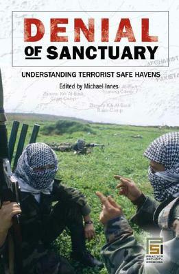 Denial of Sanctuary: Understanding Terrorist Safe Havens by 