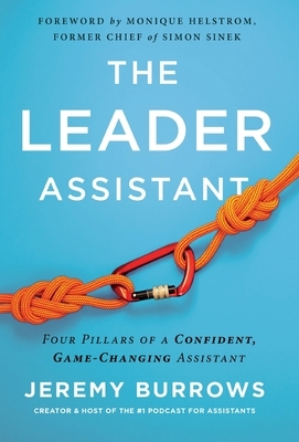 The Leader Assistant: Four Pillars of a Confident, Game-Changing Assistant by Jeremy Burrows