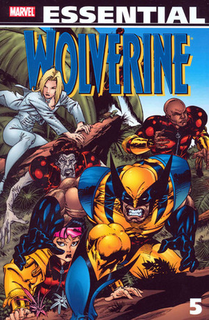 Essential Wolverine, Vol. 5 by Adam Kubert, Aaron Loeb, Dan Slott, Leonardo Manco, Mark Buckingham, Larry Hama, Ramon Bernado, Duncan Rouleau, Val Semeiks, Chris Alexander, Scott Lobdell, Jeph Loeb, Joe Edkin, Joe Madureira, Joe Kelly, Ed McGuinness, Tommy Lee Edwards, Ralph Macchio, Luciano Lima