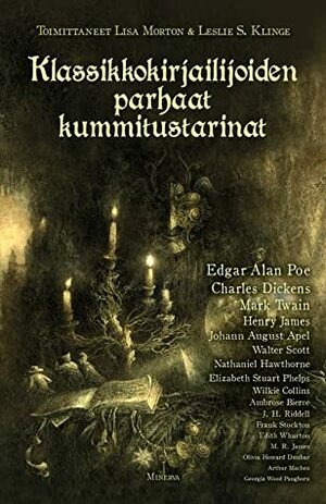 Klassikkokirjailijoiden parhaat kummitustarinat by Lisa Morton, Leslie S. Klinger, Maikki Soro