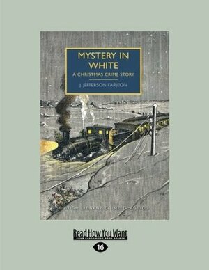 Mystery in White: A Christmas Crime Story by J. Jefferson Farjeon