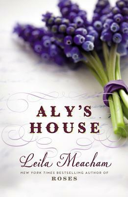 Aly's House by Leila Meacham