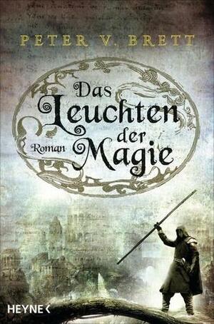 Das Leuchten der Magie by Peter V. Brett