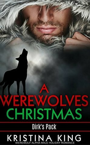 A Werewolves' Christmas (Dirk's Pack #4) by Kristina King