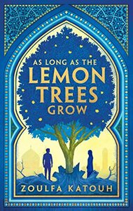 As Long As the Lemon Trees Grow by Zoulfa Katouh