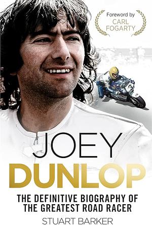 Joey Dunlop: the Definitive Biography by Stuart Barker