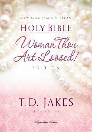 Holy Bible: Woman Thou Art Loosed by Anonymous, Anonymous, T.D. Jakes