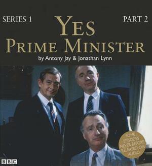 Yes, Prime Minister, Series 1, Part 2 by Antony Jay, Jonathan Lynn