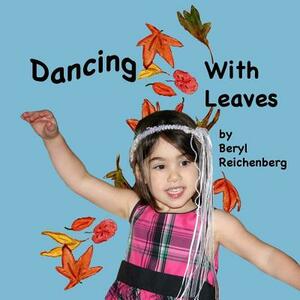 Dancing with Leaves by Beryl Reichenberg