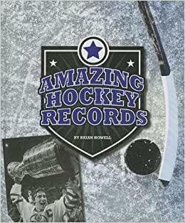 Amazing Hockey Records by Brian Howell