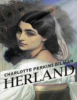 Herland (Annotated) by Charlotte Perkins Gilman