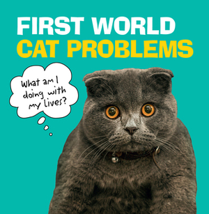 First World Cat Problems: What am I doing with my lives? by Penguin Random House