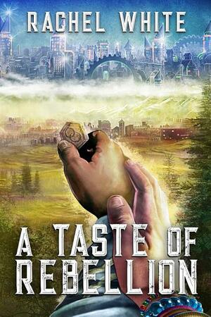 A Taste of Rebellion by Rachel White