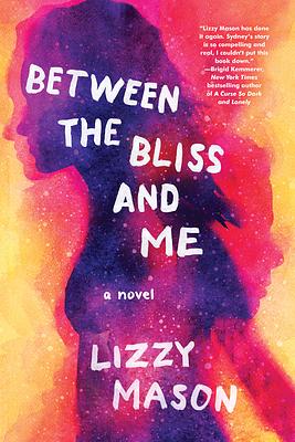 Between the Bliss and Me by Lizzy Mason