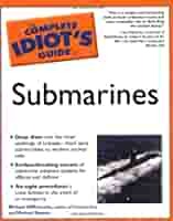 Complete Idiot's Guide to Submarines by Michael DeMercurio, Michael DeMercurio, Michael Bensen, Michael Benson