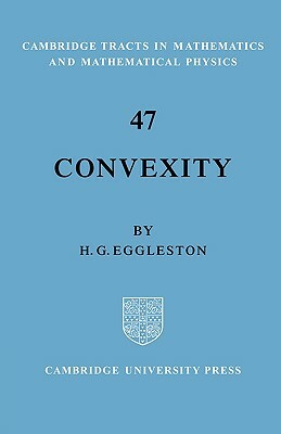 Convexity by Harold Gordon Eggleston, H. G. Eggleston