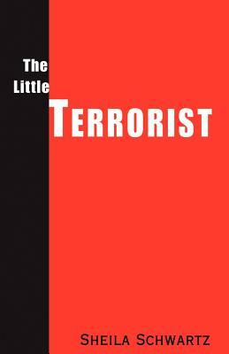 The Little Terrorist by Sheila Schwartz