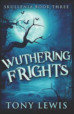 Wuthering Frights by Tony Lewis