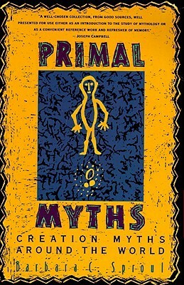 Primal Myths: Creation Myths Around the World by Barbara C. Sproul