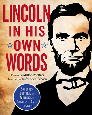 Lincoln: In His Own Words by Milton Meltzer