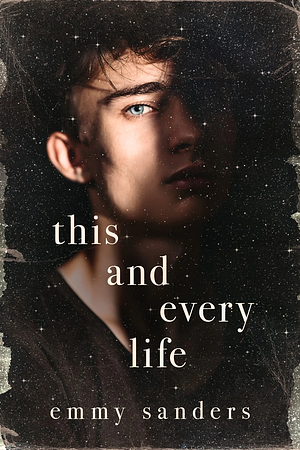 This and Every Life by Emmy Sanders