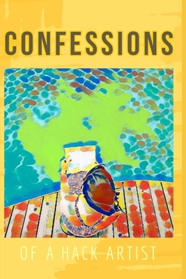 Confessions of a Hack Artist by David Woods