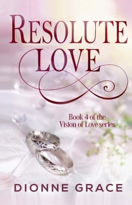 Resolute Love by Dionne Grace