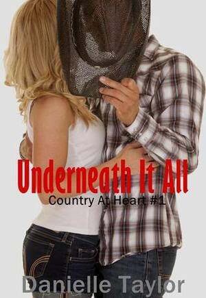 Underneath It All by Danielle Taylor