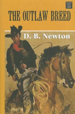 The Outlaw Breed by D. B. Newton