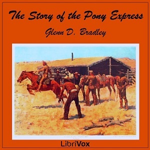 The Story of the Pony Express by Sheba Blake, Glenn D. Bradley