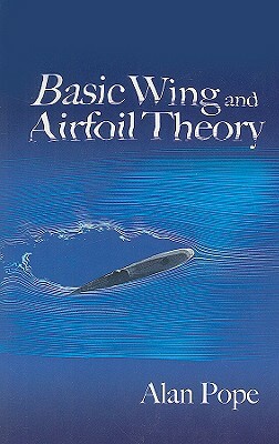 Basic Wing and Airfoil Theory by Alan Pope