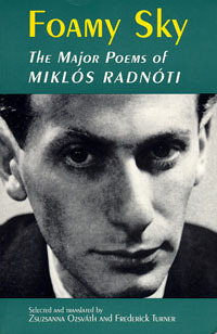 Foamy Sky: The Major Poems of Miklós Radnóti by Miklós Radnóti, Zsuzsanna Ozsváth