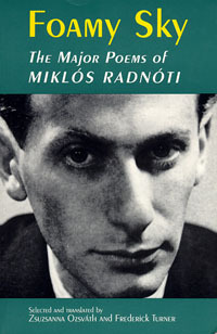 Foamy Sky: The Major Poems of Miklós Radnóti by Zsuzsanna Ozsváth, Miklós Radnóti