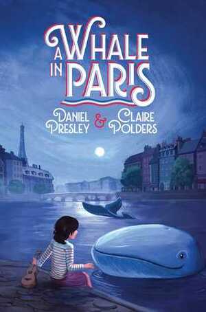 A Whale in Paris by Claire Polders, Daniel Presley