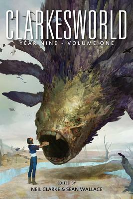 Clarkesworld Year Nine: Volume One by Sean Wallace, Neil Clarke, Rich Larson