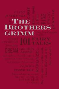 The Brothers Grimm: 101 Fairy Tales by Jacob Grimm