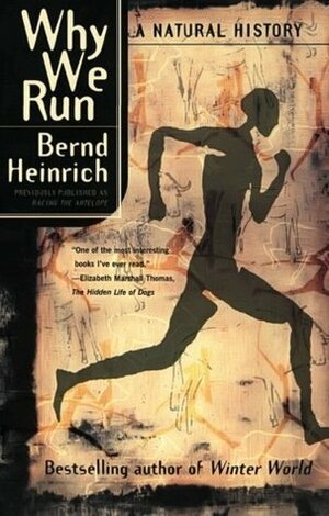 Why We Run: A Natural History by Bernd Heinrich