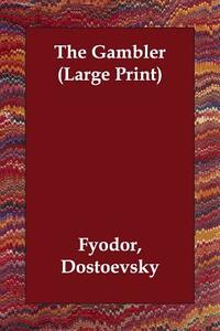 The Gambler by Fyodor Dostoevsky