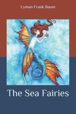 The Sea Fairies by L. Frank Baum