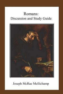 Romans: Discussion and Study Guide by Joseph McRae Mellichamp