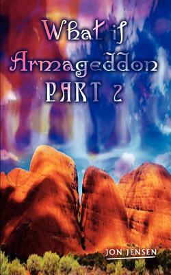 What if Armageddon Part 2 by Jon Jensen