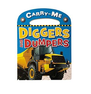 Carry-Me - Diggers and Dumpers by Sarah Creese