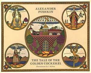 The Tale of the Golden Cockerel by Ivan Bilibin, Patricia Tracy Lowe, Alexander Pushkin